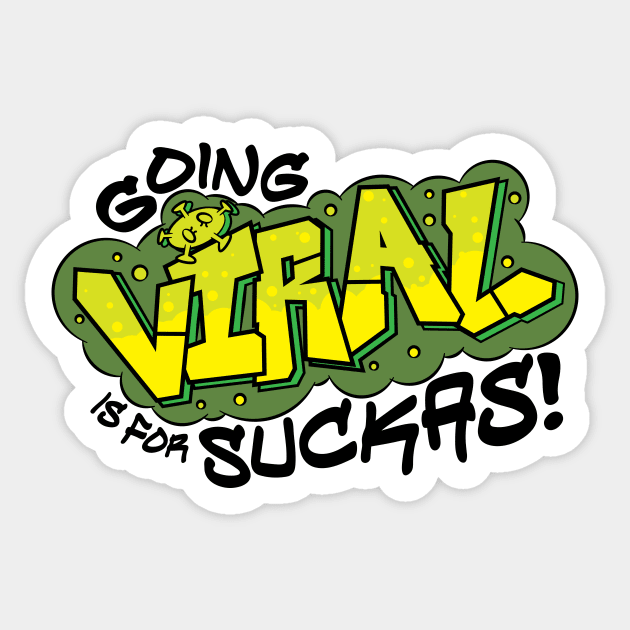 Going Viral is for Suckas Sticker by RaygunTeaParty